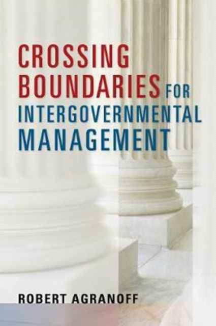 Book cover of: Crossing Boundaries for Intergovernmental Management. By: Robert Agranoff