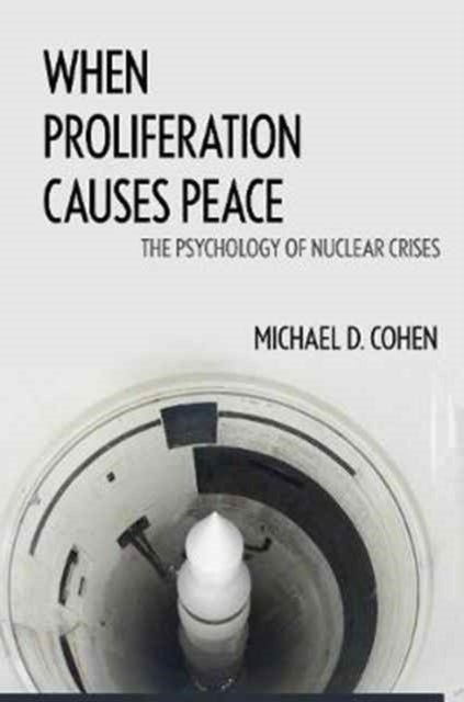 Book cover of: When Proliferation Causes Peace. By: Michael D. Cohen