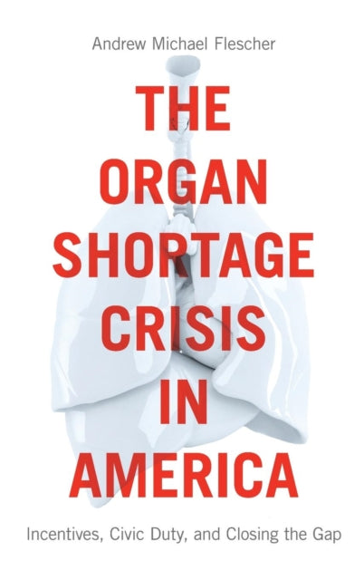 The Organ Shortage Crisis in America