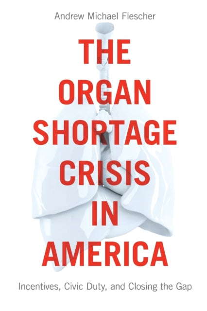 Book cover of: Organ Shortage Crisis in America. By: Andrew Michael Flescher