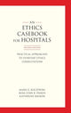 Book cover of: Ethics Casebook for Hospitals. By: Mark G. Kuczewski
