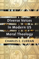 Book cover of: Diverse Voices in Modern US Moral Theology. By: Charles E. Curran