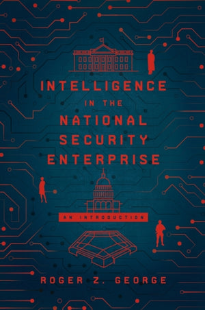 Intelligence in the National Security Enterprise