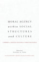 Book cover of: Moral Agency within Social Structures and Culture. By: Daniel K. Finn