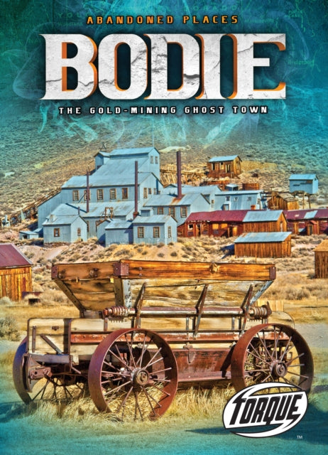 Book cover of: Bodie : the Gold Mining Ghost Town. By: Kari Schuetz