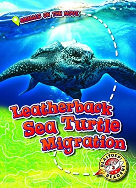 Book cover of: Leatherback Sea Turtle Migration. By: Kari Schuetz