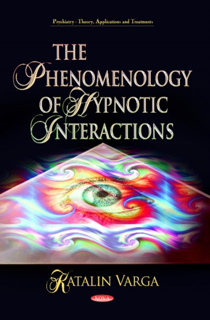 Book cover of: Phenomenology of Hypnotic Interactions