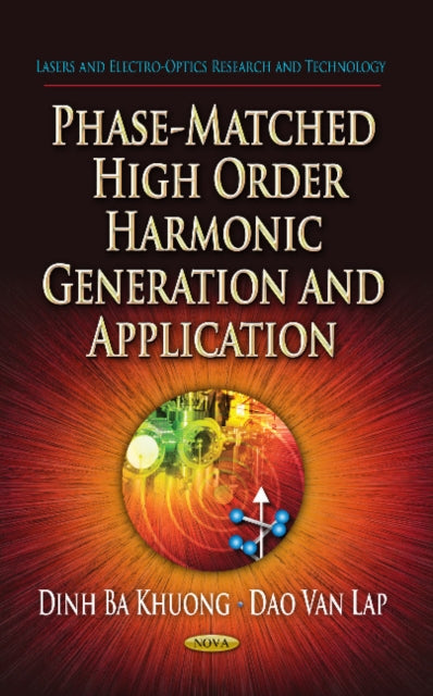 Book cover of: Phase-Matched High Order Harmonic Generation & Application. By: Dinh Ba Khuong