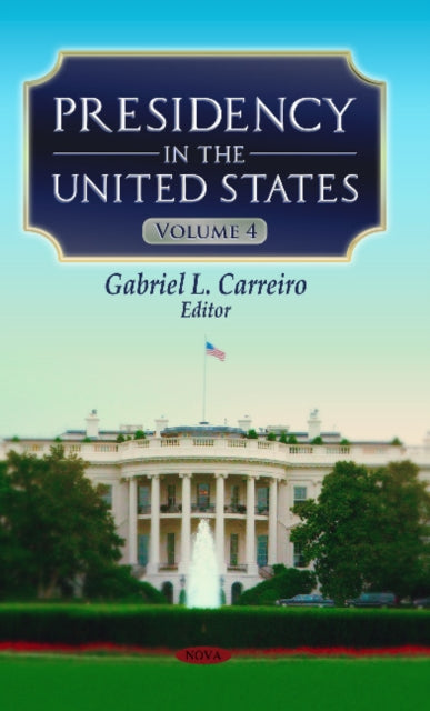 Book cover of: Presidency in the United States. By: Gabriel L. Carreiro