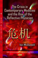 Book cover of: Crisis in Contemporary Medicine & the Rise of the Reflective Physician. By: Ian McDonald