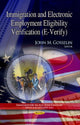 Book cover of: Immigration & Electronic Employment Eligibility Verification (E-Verify). By: John M. Gosselin