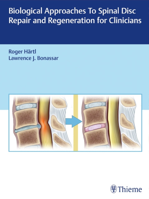Book cover of: Biological Approaches to Spinal Disc Repair and Regeneration for Clinicians. By: Roger Hartl