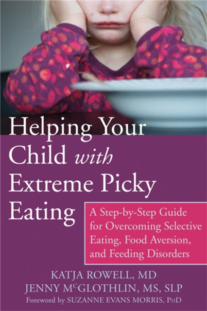 Book cover of: Helping Your Child with Extreme Picky Eating. By: Katja Rowell