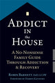 Book cover of: Addict in the House. By: Barnett, Robin (Counselor)