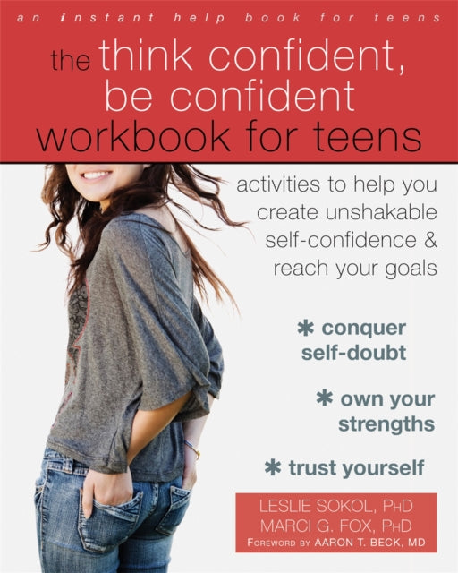 Book cover of: Think Confident, Be Confident Workbook for Teens. By: Leslie Sokol