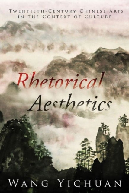 Book cover of: Rhetorical Aesthetics. By: Wang Yichuan