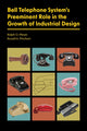 Book cover of: Bell Telephone System's Preeminent Role in the Growth of Industrial Design. By: Ralph O. Meyer