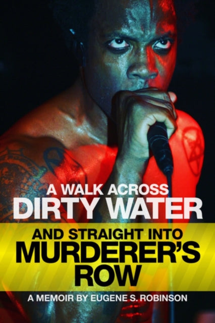 Book cover of: Walk Across Dirty Water and Straight into Murderer's Row. By: Eugene S. Robinson