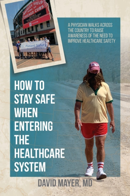 Book cover of: How to Stay Safe When Entering the Healthcare System. By: David B. Mayer