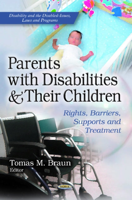 Book cover of: Parents with Disabilities & Their Children. By: Tomas M. Braun
