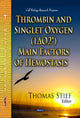 Book cover of: Thrombin & Singlet Oxygen (1?O2*) Main Factors of Hemostasis. By: Thomas Stief