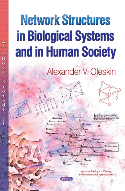 Book cover of: Network Structures in Biological Systems & in Human Society. By: Alexander V. Oleskin