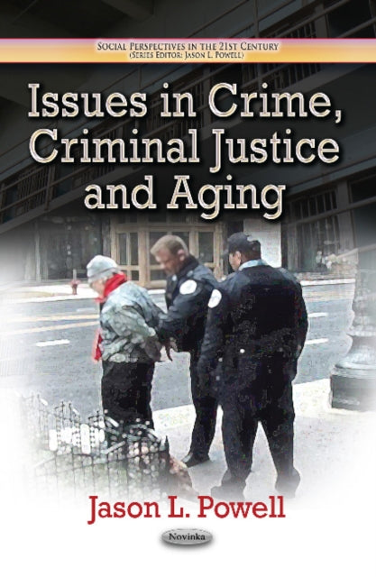 Book cover of: Issues in Crime, Criminal Justice & Aging. By: Jason L. Powell