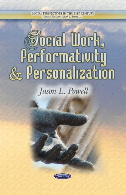 Book cover of: Social Work, Performativity & Personalization. By: Jason L. Powell