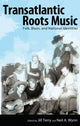 Book cover of: Transatlantic Roots Music. By: Jill Terry