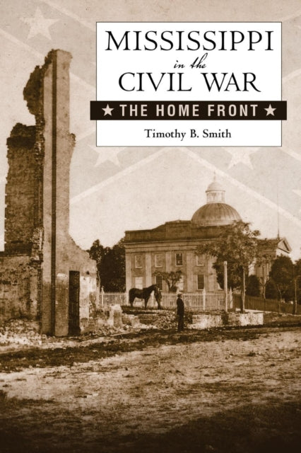 Book cover of: Mississippi in the Civil War. By: Timothy B. Smith