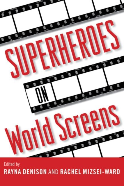 Book cover of: Superheroes on World Screens. By: Rayna Denison