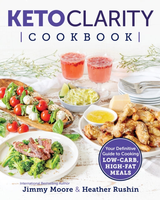 Book cover of: Keto Clarity Cookbook. By: Jimmy Moore