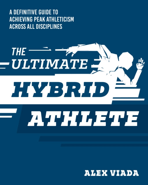 Book cover of: Ultimate Hybrid Athlete. By: Alex Viada