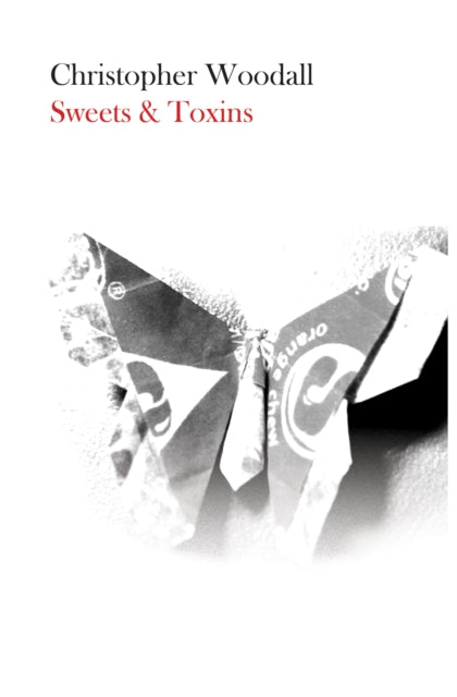 Book cover of: Sweets and Toxins. By: Christopher Woodall