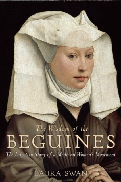 Book cover of: Wisdom of the Beguines. By: Laura Swan