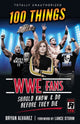 Book cover of: 100 Things WWE Fans Should Know & Do Before They Die. By: Bryan Alvarez