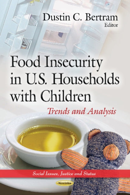 Book cover of: Food Insecurity in U.S. Households with Children. By: Dustin C. Bertram