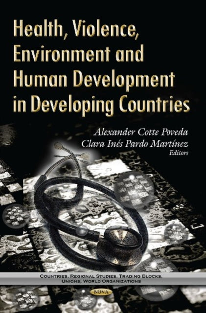 Book cover of: Health, Violence, Environment & Human Development in Developing Countries. By: Alexander Cotte Poveda