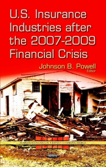Book cover of: U.S. Insurance Industries After the 2007-2009 Financial Crisis. By: Johnson B. Powell