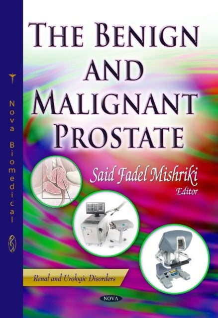 Book cover of: Benign & Malignant Prostate. By: Said Fadel Mishriki