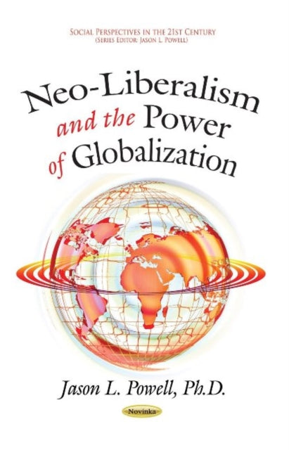 Book cover of: Neo-Liberalism & the Power of Globalization. By: Jason L. Powell