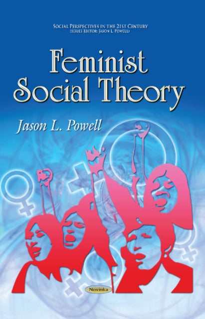 Book cover of: Feminist Social Theory. By: Jason L. Powell