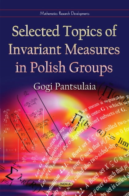 Book cover of: Selected Topics of Invariant Measures in Polish Groups. By: Gogi Pantsulaia
