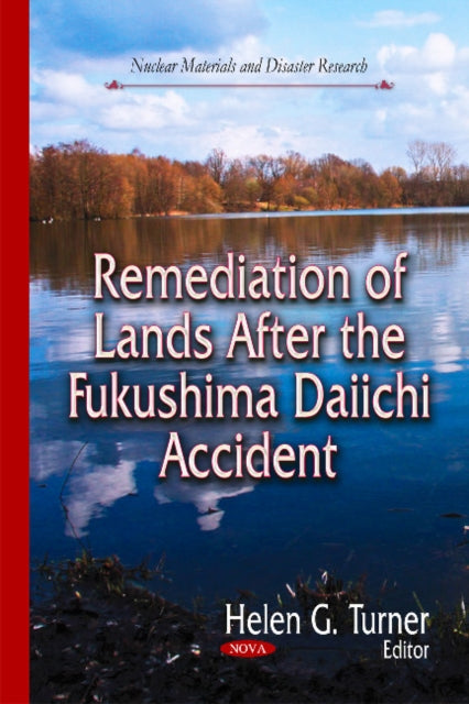Book cover of: Remediation of Lands After the Fukushima Daiichi Accident. By: Helen G. Turner