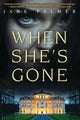 Book cover of: When She's Gone. By: Palmer, Jane (Novelist)