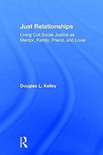 Book cover of: Just Relationships. By: Douglas L. Kelley