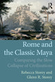 Book cover of: Rome and the Classic Maya. By: Rebecca Storey
