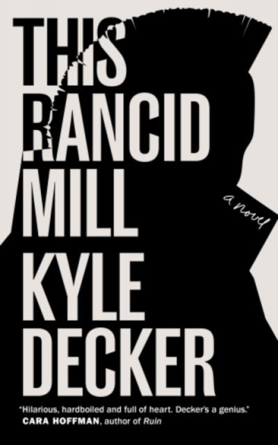 Book cover of: This Rancid Mill. By: Kyle Decker