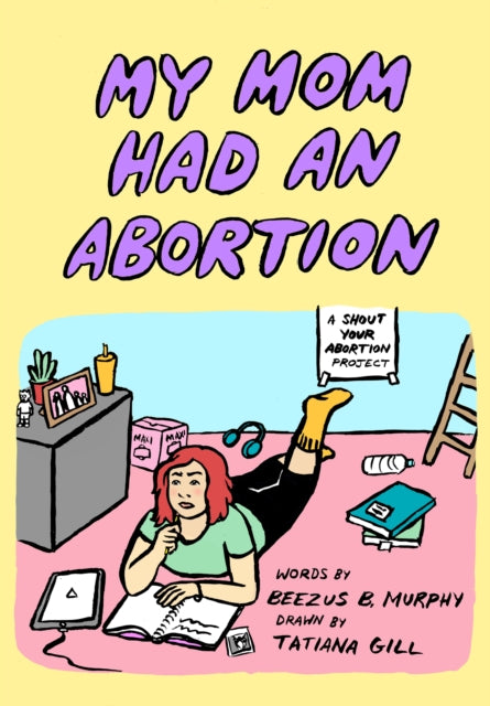 Book cover of: My Mom Had an Abortion. By: Beezus B. Murphy