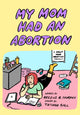 Book cover of: My Mom Had an Abortion. By: Beezus B. Murphy